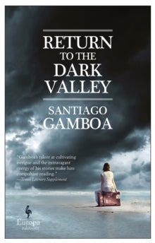 Return to the Dark Valley - Santiago Gamboa; Howard Curtis (Paperback) 05-10-2017 