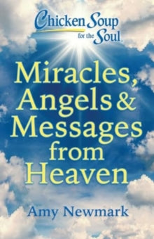 Chicken Soup for the Soul: Miracles, Angels & Messages from Heaven - Amy Newmark (Paperback) 07-11-2024 