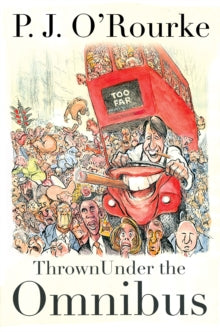 Thrown Under the Omnibus - P. J. O'Rourke (Hardback) 03-12-2015 