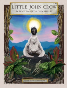 Little John Crow - Ziggy Marley; Orly Marley; Gordon Rowe (Hardback) 16-12-2021 