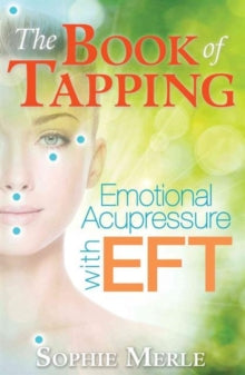 The Book of Tapping: Emotional Acupressure with EFT - Sophie Merle (Paperback) 04-05-2017 
