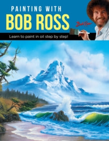 Painting with Bob Ross: Learn to paint in oil step by step! - Bob Ross Inc (Paperback) 11-10-2018 