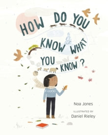 How Do You Know What You Know? - Noa Jones; Daniel Rieley (Board book) 03-10-2023 
