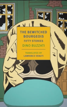 The Bewitched Bourgeois: Fifty Stories - Dino Buzzati; Lawrence Venuti (Paperback) 07-01-2025 
