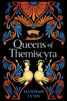 Queens of Themiscyra - Hannah Lynn (Paperback) 07-05-2024 