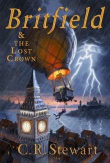 Britfield Series  Britfield & the Lost Crown - C. R. Stewart, BA, MBA, MS (Paperback) 15-08-2019 