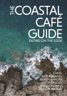 The Coastal Cafe Guide: Eating on the Edge - Alastair Sawday; Kerry O'Neill (Paperback) 22-07-2024 