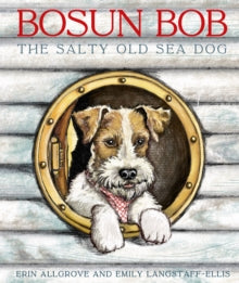 Bosun Bob The Salty Old Sea Dog - Erin Allgrove (Paperback) 15-03-2024 
