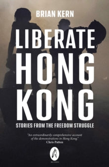 Liberate Hong Kong: Stories From The Freedom Struggle - Brian Kern (Paperback) 02-11-2023 