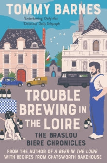The Braslou Biere Chronicles 2 Trouble Brewing in the Loire - Tommy Barnes (Paperback) 26-05-2022 
