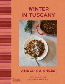 Winter in Tuscany: Amber Guinness brings the heart of Tuscany's cosy autumnal and wintry flavours to your kitchen - Amber Guinness (Hardback) 25-09-2025 