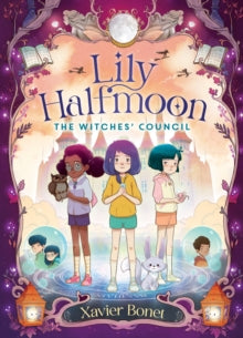 Lily Halfmoon 2 The Witches' Council: Lily Halfmoon 2 - Xavier Bonet; Marie Trinchant (Paperback) 03-04-2024 
