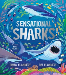 Sensational Sharks - Prof. Tim Flannery; Emma Flannery; Katie Melrose (Hardback) 21-06-2023 