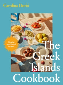 The Greek Islands Cookbook: Simple sun-kissed recipes - Carolina Doriti (Hardback) 17-06-2025 