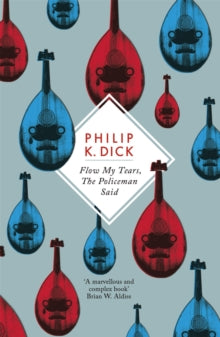 Flow My Tears, The Policeman Said - Philip K Dick (Paperback) 11-10-2012 Winner of John W Campbell Award 1975 (UK).