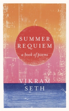 Summer Requiem: From the author of the classic bestseller A SUITABLE BOY - Vikram Seth (Paperback) 09-06-2016 