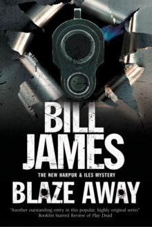 A Harpur and Iles Mystery  Blaze Away - Bill James (Paperback) 31-05-2016 