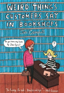 Weird Things Customers Say in Bookshops - Jen Campbell (Hardback) 26-03-2012 