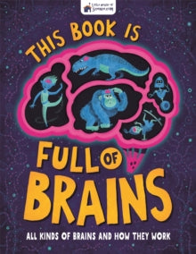 Little House of Science  This Book is Full of Brains: All Kinds of Brains and How They Work - Little House of Science; Josy Bloggs (Hardback) 28-10-2021 
