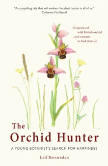 The Orchid Hunter: A young botanist's search for happiness - Leif Bersweden (Paperback) 12-04-2018 