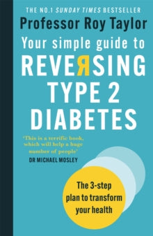 Your Simple Guide to Reversing Type 2 Diabetes: The 3-step plan to transform your health - Professor Roy Taylor (Paperback) 06-05-2021 