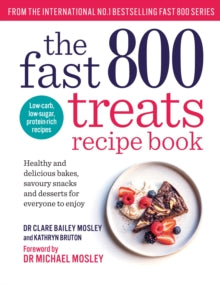 The Fast 800 series  The Fast 800 Treats Recipe Book: Healthy and delicious bakes, savoury snacks and desserts for everyone to enjoy - Dr Clare Bailey; Kathryn Bruton; Dr Michael Mosley (Paperback) 25-04-2024 
