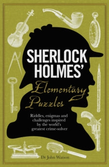 Sherlock Holmes' Elementary Puzzles: Riddles, enigmas and challenges inspired by the world's greatest crime-solver - Tim Dedopulos (Hardback) 11-09-2014 