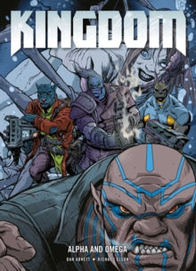 Kingdom  Kingdom: Alpha and Omega - Dan Abnett; Richard Elson (Paperback) 06-02-2020 