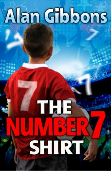 Football Fiction and Facts  The Number 7 Shirt AR: 3.4 - Alan Gibbons; Aleksandar Sotirovski (Paperback) 27-04-2012 