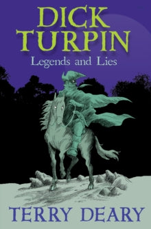 Dick Turpin: Legends and Lies AR: 3.3 - Terry Deary; Stefano Tambellini (Paperback) 13-08-2014 