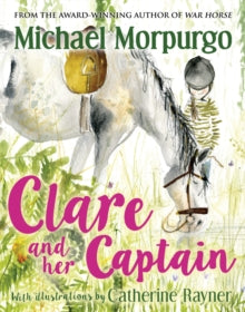 Clare and her Captain - Michael Morpurgo; Catherine Rayner (Paperback) 08-08-2017 