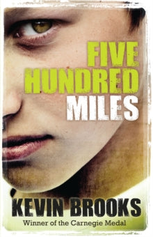 Five Hundred Miles AR: 4.1 - Kevin Brooks (Paperback) 08-04-2016 