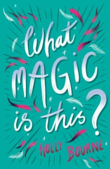 What Magic Is This? AR: 4.4 - Holly Bourne; Helen Crawford-White (Paperback) 01-07-2019 