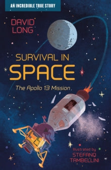 Incredible True Stories  Survival in Space: The Apollo 13 Mission AR: 6.6 - David Long; Stefano Tambellini (Paperback) 04-03-2021 