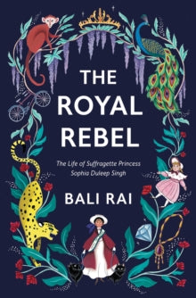 The Royal Rebel: The Life of Suffragette Princess Sophia Duleep Singh AR: 4.4 - Bali Rai; Rachael Dean (Paperback) 01-10-2020 