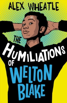 The Humiliations of Welton Blake AR: 4.3 - Alex Wheatle (Paperback) 01-04-2021 