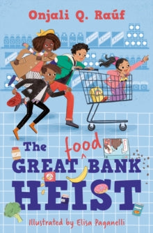 The Great (Food) Bank Heist AR: 5.1 - Onjali Q. Rauf; Elisa Paganelli (Paperback) 03-06-2021 Nominated for Fantastic Book Award 2023.