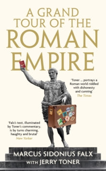 The Marcus Sidonius Falx Trilogy  A Grand Tour of the Roman Empire by Marcus Sidonius Falx - Dr. Jerry Toner (Hardback) 03-02-2022 