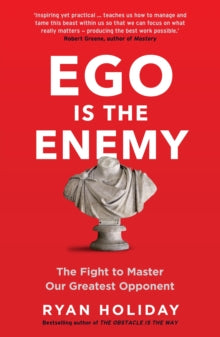 Ego is the Enemy: The Fight to Master Our Greatest Opponent - Ryan Holiday (Paperback) 03-08-2017 
