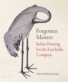 Forgotten Masters: Indian Painting for the East India Company - William Dalrymple (Hardback) 28-11-2019 