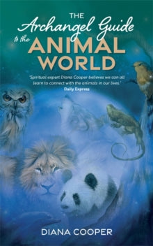 The Archangel Guide to the Animal World - Diana Cooper (Paperback) 08-08-2017 