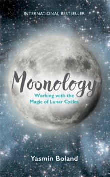 Moonology (TM): Working with the Magic of Lunar Cycles - Yasmin Boland (Paperback) 05-07-2016 