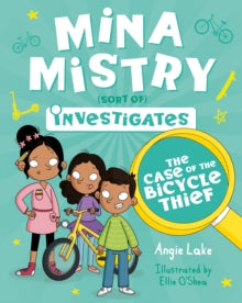 Mina Mistry Investigates  Mina Mistry Investigates: The Case of the Bicycle Thief - Angie Lake; Ellie O'Shea (Paperback) 04-11-2021 