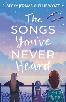 The Songs You've Never Heard - Becky Jerams; Ellie Wyatt (Paperback) 16-06-2022 