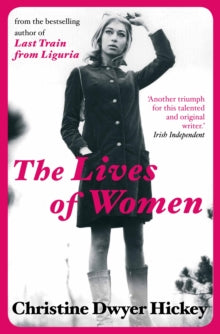 The Lives of Women - Christine Dwyer Hickey (Paperback) 07-01-2016 