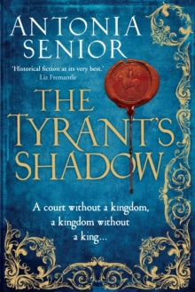 The Tyrant's Shadow - Antonia Senior (Paperback) 04-01-2018 