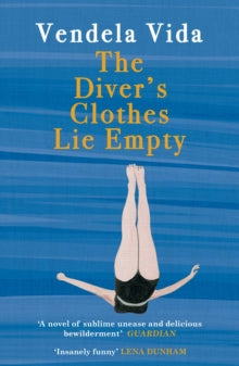 The Diver's Clothes Lie Empty - Vendela Vida (Paperback) 07-07-2016 