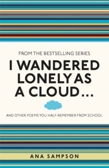 I Used to Know That ...  I Wandered Lonely as a Cloud...: and other poems you half-remember from school - Ana Sampson (Paperback) 04-04-2013 