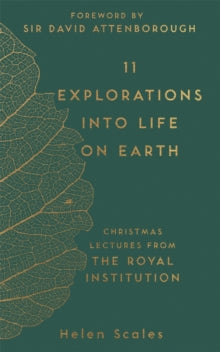 The RI Lectures  11 Explorations into Life on Earth: Christmas Lectures from the Royal Institution - Helen Scales; Sir David Attenborough (Hardback) 02-11-2017 