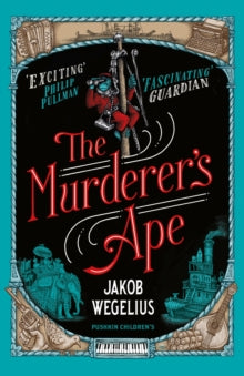 The Murderer's Ape - Jakob Wegelius; Peter Graves (Paperback) 06-09-2018 Winner of Deutscher Jugendliteraturpreis 2017 and The Nordic Council Children and Young People's Literature Prize 2015 and August Prize 2014.